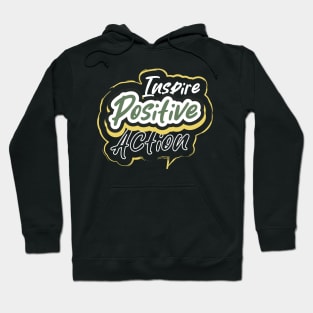 Inspire Positive Action Hoodie